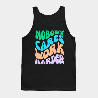 Nobody Cares Work Harder Tank Top